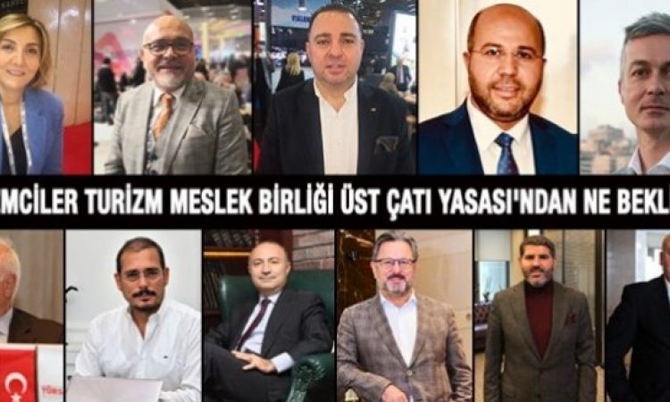 Turizmciler-Turizm-Meslek-Birligi-ust-cati-yasasindan-ne-bekliyor